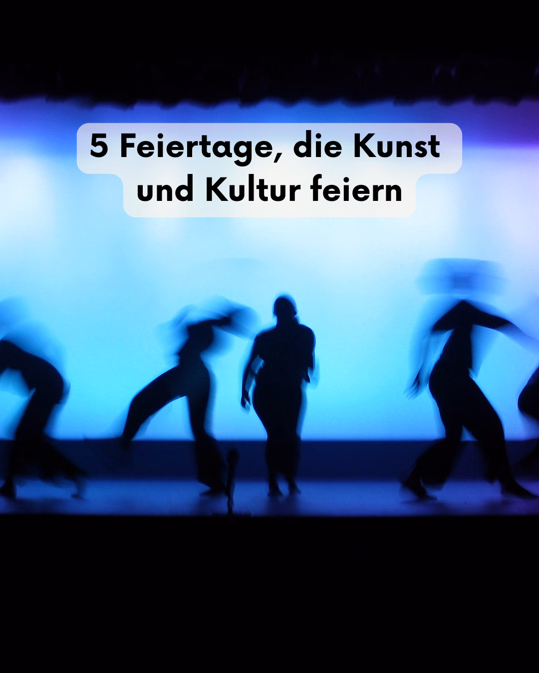 5 Feiertage, die Kunst und Kultur feiern